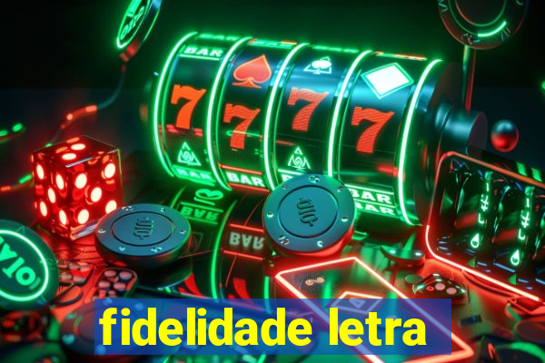 fidelidade letra